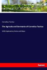 The Agricola and Germania of Cornelius Tacitus