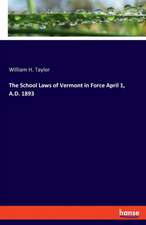 The School Laws of Vermont in Force April 1, A.D. 1893