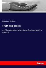 Truth and grace;