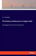 The Climate and Resources of Upper India