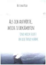 Als ich aufhörte, mich zu bekämpfen