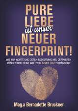 Pure Liebe IST unser neuer Fingerprint!