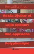 Assia Djebar et Leila Sebbar: Une Approche Polyphonique