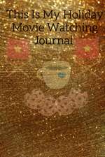 This Is My Holiday Movie Watching Journal