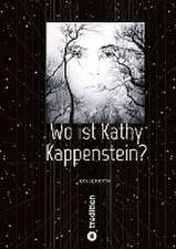 Wo ist Kathy Kappenstein?