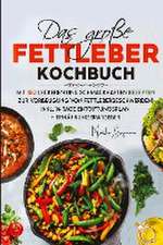 Das große Fettleber Kochbuch