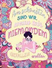 Am schönsten sind wir, wenn wir niemandem gefallen wollen! Das besondere MANDALA Malbuch!