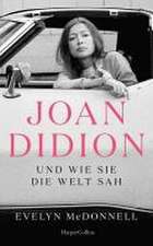 Joan Didion und wie sie die Welt sah