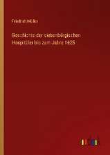 Geschichte der siebenbürgischen Hospitäler bis zum Jahre 1625