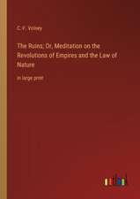 The Ruins; Or, Meditation on the Revolutions of Empires and the Law of Nature