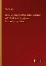 Einige praktisch wichtige Düngungsfragen unter Berücksichtigung neuer Forschungsergebnisse