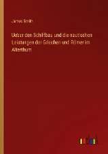 Ueber den Schiffbau und die nautischen Leistungen der Griechen und Römer im Alterthum