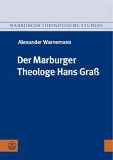 Der Marburger Theologe Hans Grass: Transformation Der Eschatologie Bei Blumenberg Und Hirsch