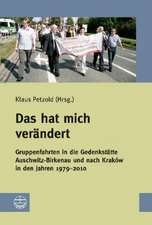 Das Hat Mich Verandert: Gruppenfahrten in Die Gedenkstatte Auschwitz-Birkenau Und Nach Krakow in Den Jahren 1979-2010