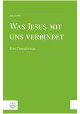 Was Jesus Mit Uns Verbindet: Eine Christologie