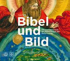 Bibel Und Bild: Die Cranachschule ALS Malwerkstatt Der Reformation