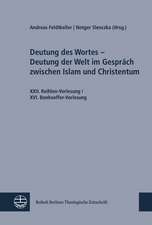 Deutung Des Wortes - Deutung Der Welt Im Gesprach Zwischen Islam Und Christentum: XXII. Reihlen-Vorlesung / XVI. Bonhoeffer-Vorlesung