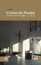 In Zeiten Des Wandels: Briefe, Predigten, Vortrage