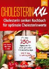 Cholesterin XXL - Cholesterin senken Kochbuch für optimale Cholesterinwerte