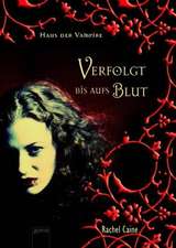 Haus der Vampire 01. Verfolgt bis aufs Blut