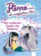 Hanna und die magischen Tiere 02. Der verlorene Zauber des Einhorns