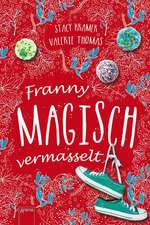 Franny. Magisch vermasselt