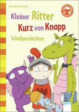 Kleiner Ritter Kurz von Knapp. Schulgeschichten