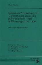 Studien zur Verbreitung von Übersetzungen arabischer philosophischer Werke in Westeuropa 1150-1400