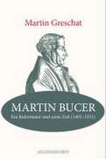 Martin Bucer - Ein Reformator und seine Zeit (1491-1551)