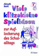 Viele klitzekleine Spielideen 1. Zur Auflockerung des Schulalltags