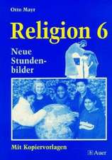 Religion 6. Neue Stundenbilder mit Kopiervorlagen