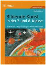 Bildende Kunst in der 7. und 8. Klasse