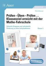 Prüfen - Üben - Prüfen ... Klassenziel erreicht mit der Mathe-Fahrschule Klasse 1