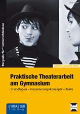 Praktische Theaterarbeit am Gymnasium