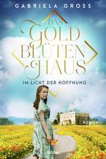 Das Goldblütenhaus - Im Licht der Hoffnung