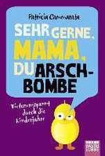 Sehr gerne, Mama, du Arschbombe