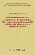 Der deutsche Pensionsfonds als Instrument der betrieblichen Altersversorgung im Spannungsfeld zwischen Betriebsrenten- und Versicherungsrecht