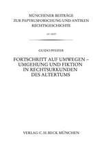 Fortschritt auf Umwegen - Umgehung und Fiktion in Rechtsurkunden des Altertums