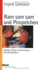 Ram sam sam und Pimpelchen