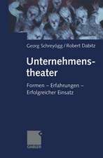 Unternehmenstheater: Formen — Erfahrungen — Erfolgreicher Einsatz