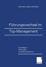 Führungswechsel im Top-Management: Grundlagen — Wirkungen — Gestaltungsoptionen