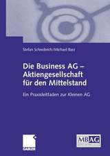 Die Business AG — Aktiengesellschaft für den Mittelstand: Ein Praxisleitfaden zur Kleinen AG