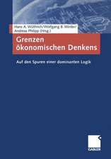 Grenzen ökonomischen Denkens: Auf den Spuren einer dominanten Logik