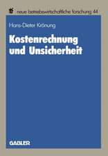 Kostenrechnung und Unsicherheit: Ein entscheidungstheoretischer Beitrag zu einer Theorie der Kostenrechnung