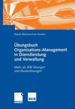 Übungsbuch Organisations-Management in Dienstleistung und Verwaltung: Mehr als 300 Übungen und Musterlösungen