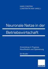 Neuronale Netze in der Betriebswirtschaft: Anwendung in Prognose, Klassifikation und Optimierung