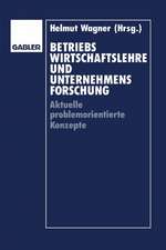 Betriebswirtschaftslehre und Unternehmensforschung: Aktuelle problemorientierte Konzepte