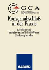 Konzernabschluß in der Praxis: Rechtliche und betriebswirtschaftliche Probleme, Erfahrungsberichte