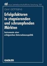 Erfolgsfaktoren in stagnierenden und schrumpfenden Märkten: Instrumente einer erfolgreichen Unternehmenspolitik