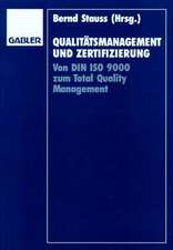 Qualitätsmanagement und Zertifizierung: Von DIN ISO 9000 zum Total Quality Management